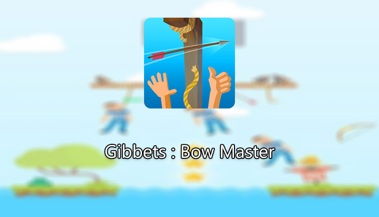 Gibbets: Bow Master